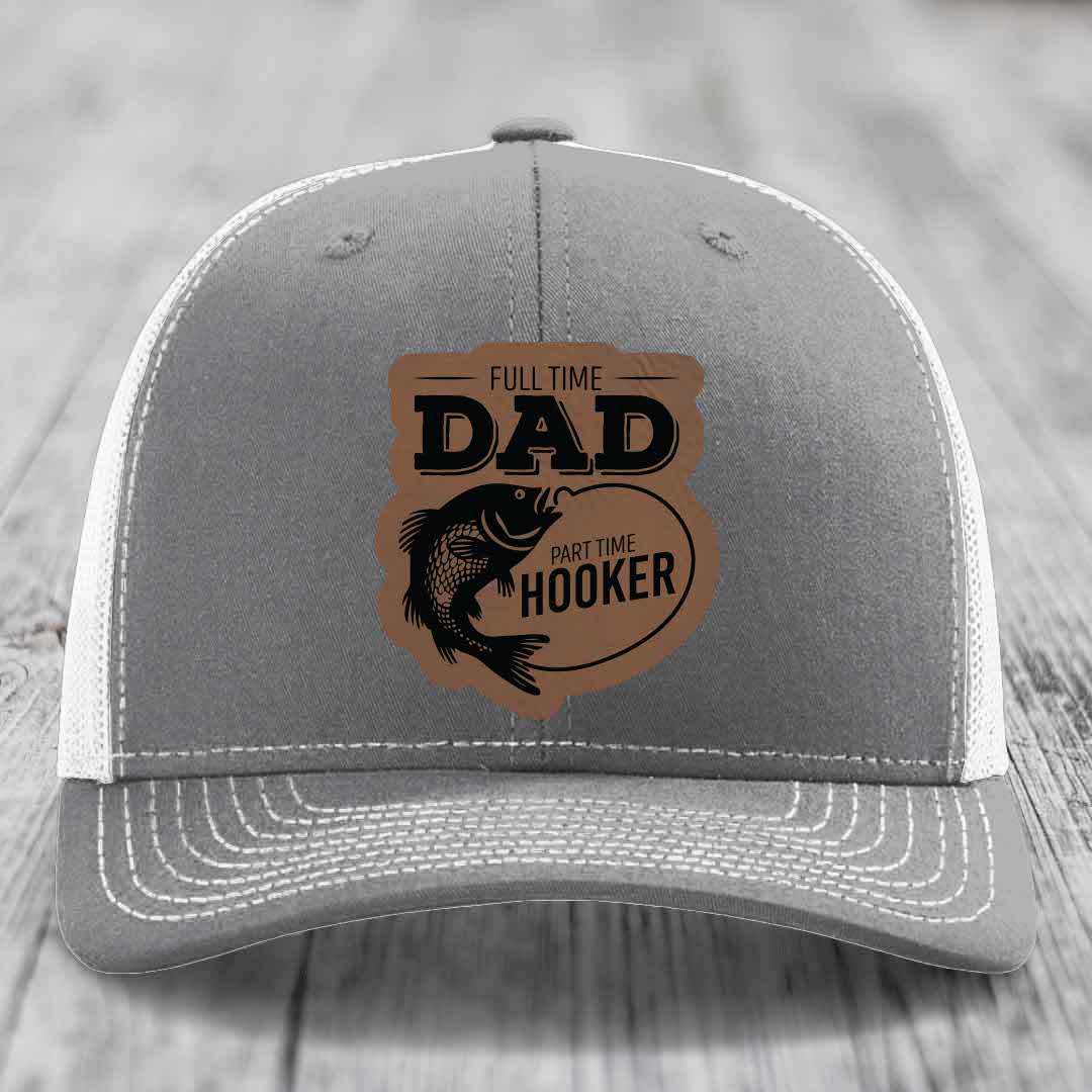 Full Time Dad Part Time Hooker - Leather Patch Hat - Dark Brown to Black Patch - Richardson 112 Snapback Trucker Hat