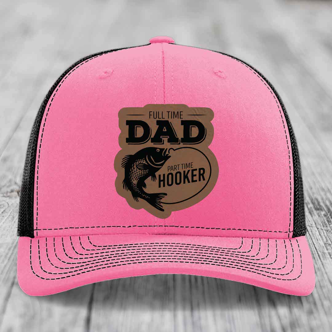 Full Time Dad Part Time Hooker - Leather Patch Hat - Dark Brown to Black Patch - Richardson 112 Snapback Trucker Hat