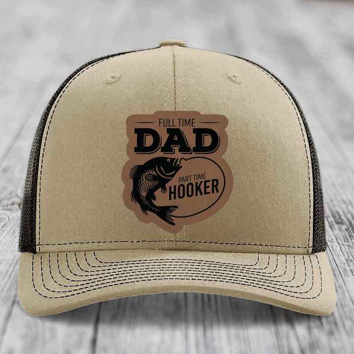 Full Time Dad Part Time Hooker - Leather Patch Hat - Dark Brown to Black Patch - Richardson 112 Snapback Trucker Hat