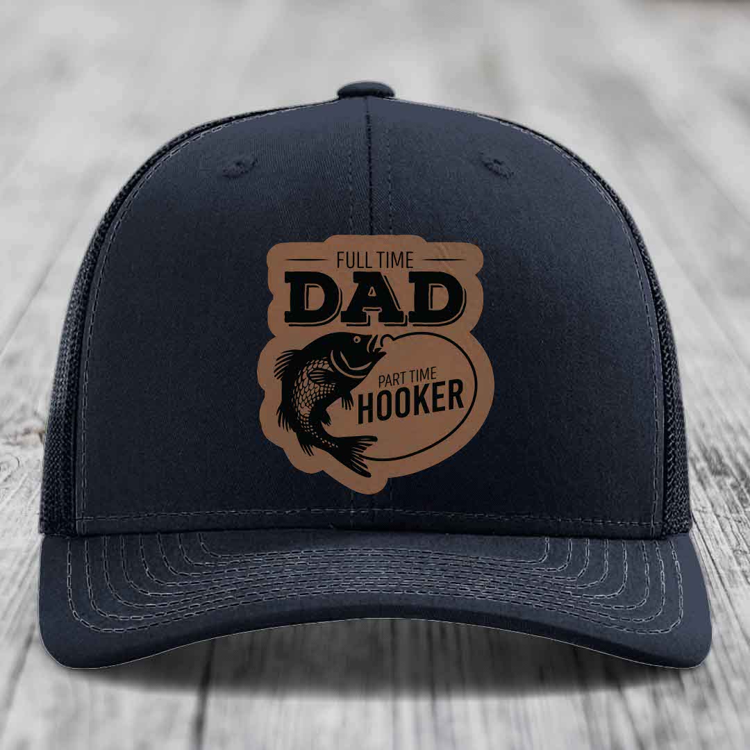 Full Time Dad Part Time Hooker - Leather Patch Hat - Dark Brown to Black Patch - Richardson 112 Snapback Trucker Hat