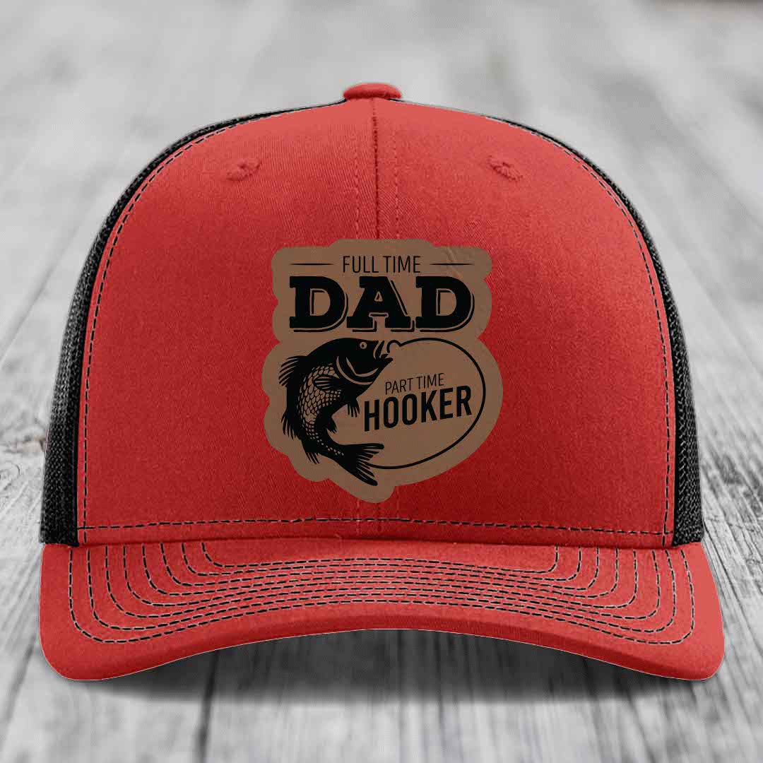 Full Time Dad Part Time Hooker - Leather Patch Hat - Dark Brown to Black Patch - Richardson 112 Snapback Trucker Hat