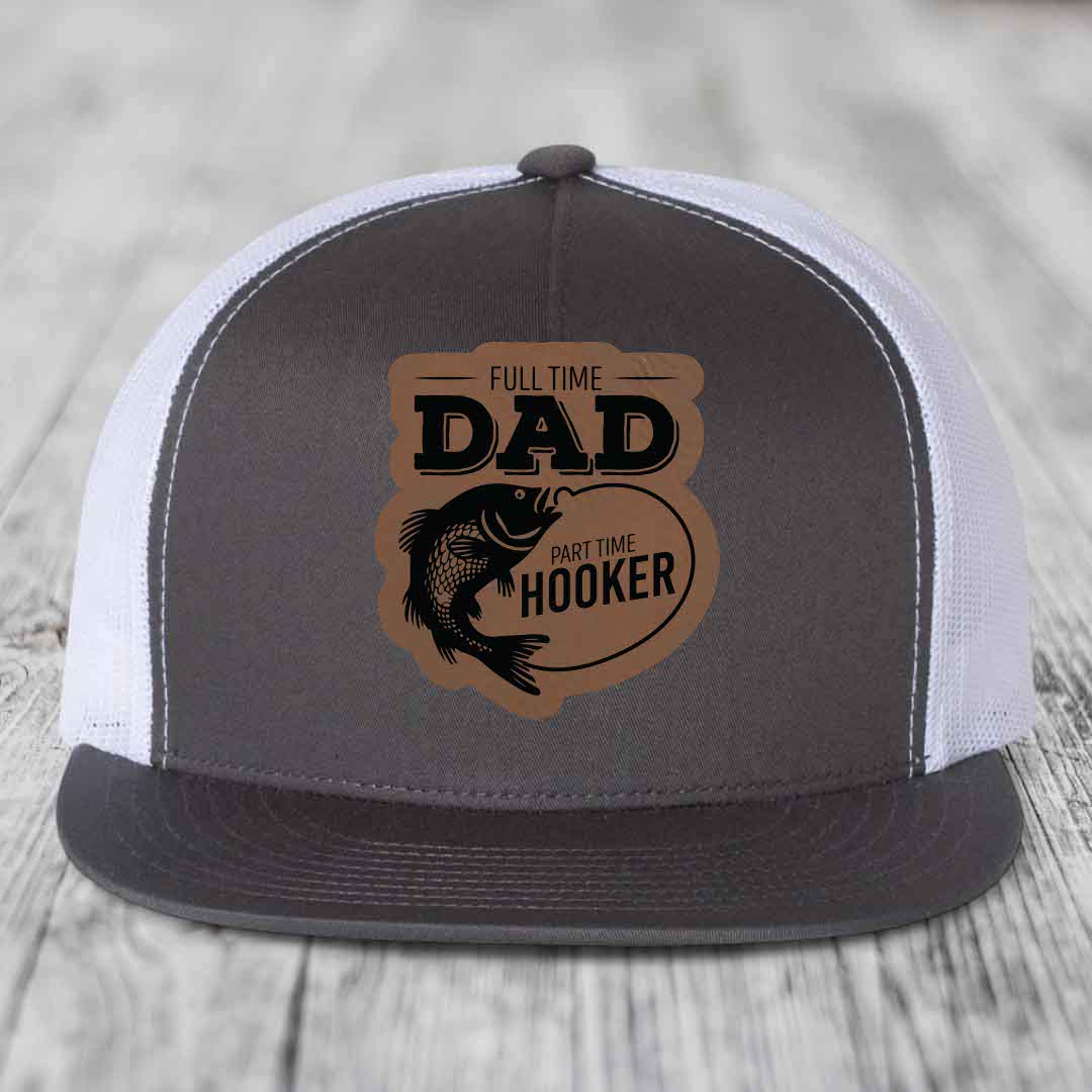 Full Time Dad Part Time Hooker - Leather Patch Hat - Dark Brown to Black Patch - Yupoong 6006 Snapback Flatbill Hat