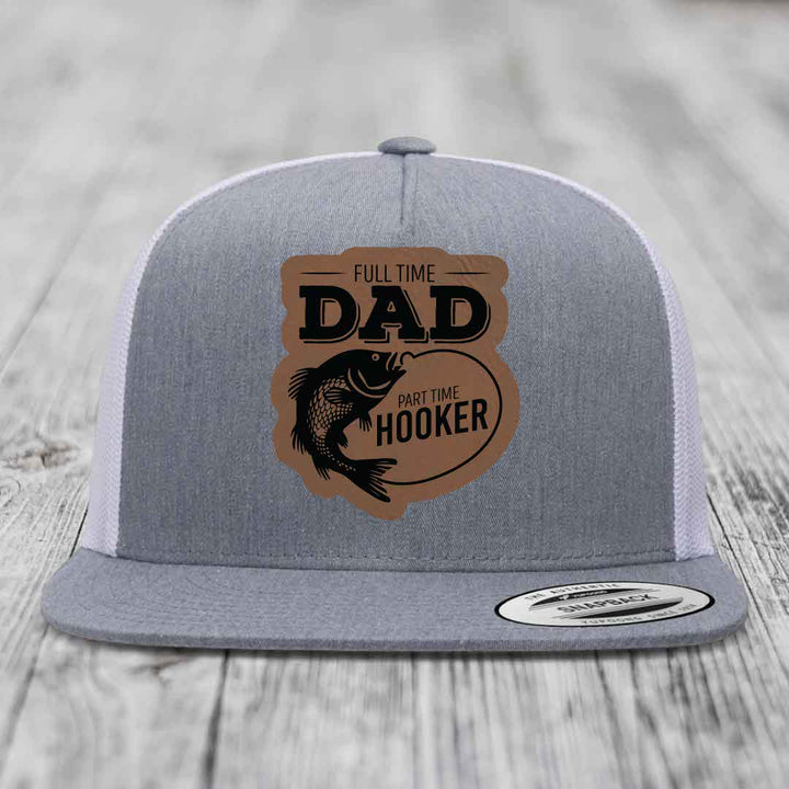Full Time Dad Part Time Hooker - Leather Patch Hat - Dark Brown to Black Patch - Yupoong 6006 Snapback Flatbill Hat