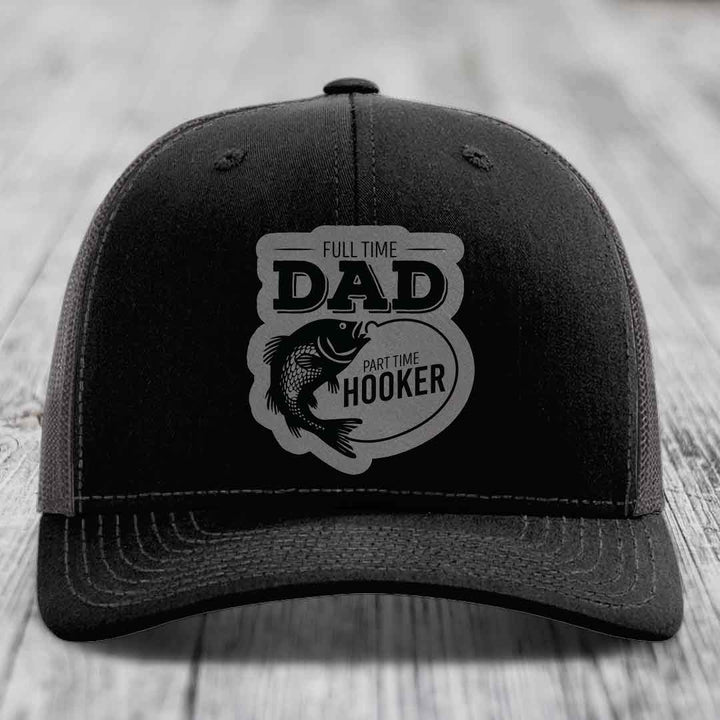 Full Time Dad Part Time Hooker - Leather Patch Hat - Grey to Black Patch - Richardson 112 Snapback Trucker Hat
