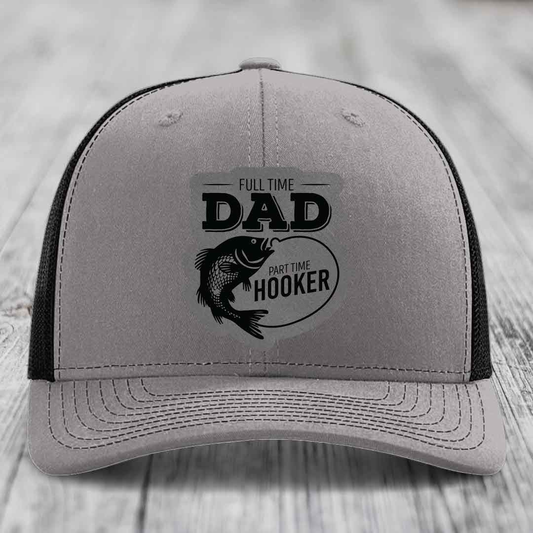 Full Time Dad Part Time Hooker - Leather Patch Hat - Grey to Black Patch - Richardson 112 Snapback Trucker Hat