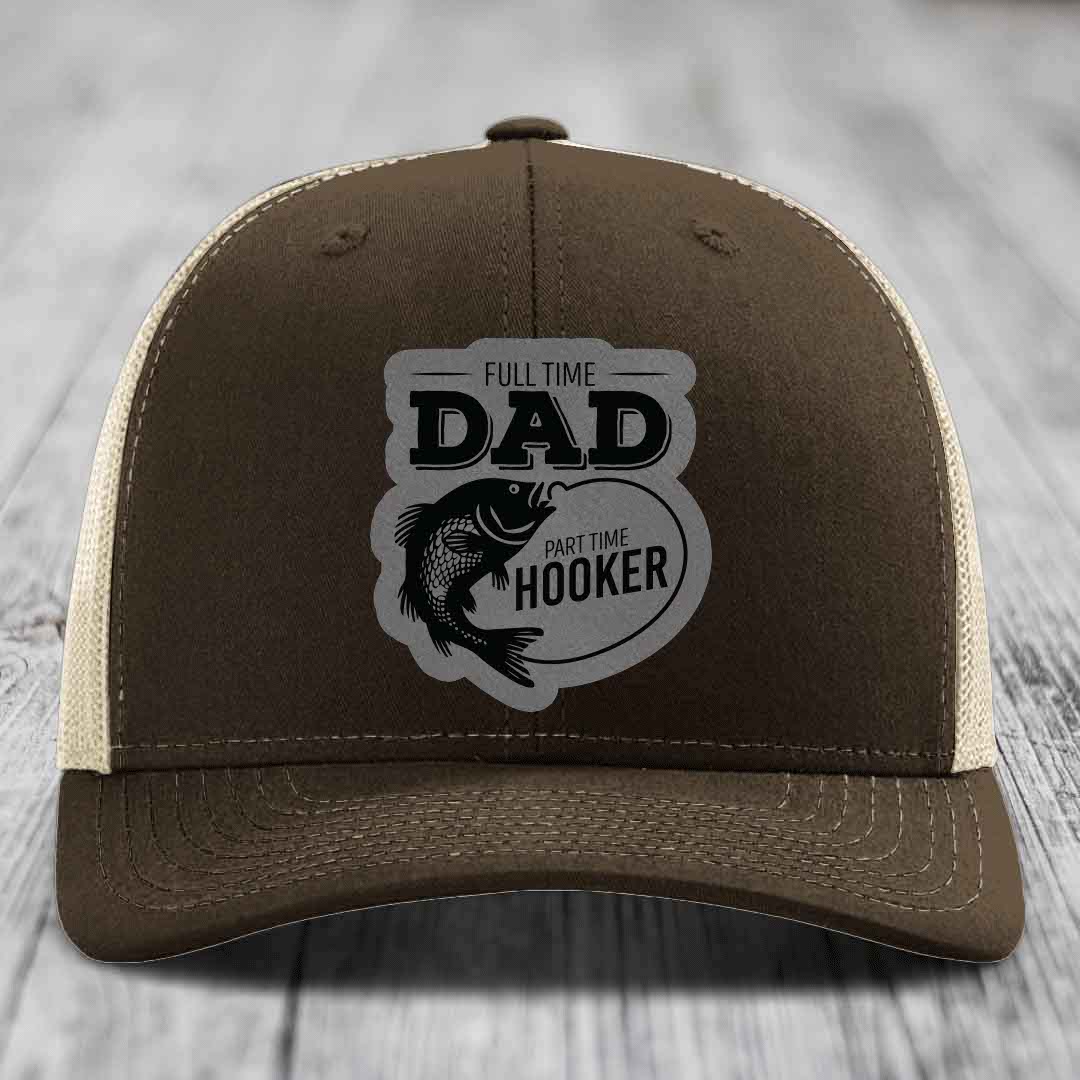Full Time Dad Part Time Hooker - Leather Patch Hat - Grey to Black Patch - Richardson 112 Snapback Trucker Hat