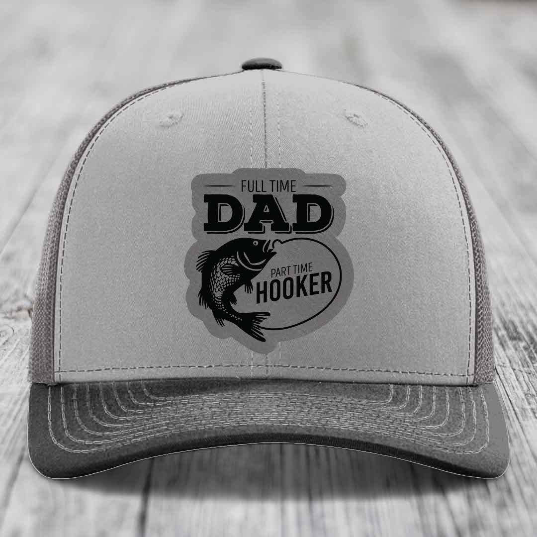 Full Time Dad Part Time Hooker - Leather Patch Hat - Grey to Black Patch - Richardson 112 Snapback Trucker Hat