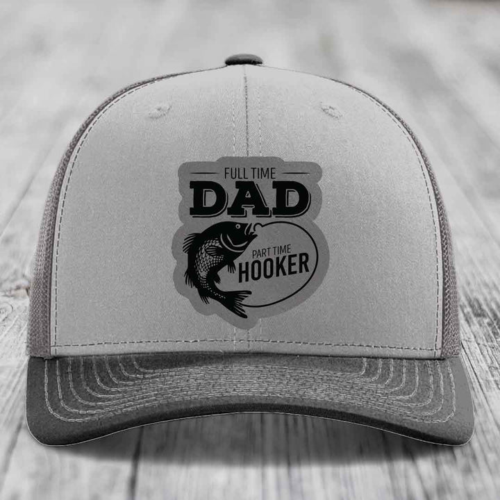 Full Time Dad Part Time Hooker - Leather Patch Hat - Grey to Black Patch - Richardson 112 Snapback Trucker Hat