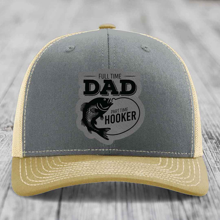 Full Time Dad Part Time Hooker - Leather Patch Hat - Grey to Black Patch - Richardson 112 Snapback Trucker Hat
