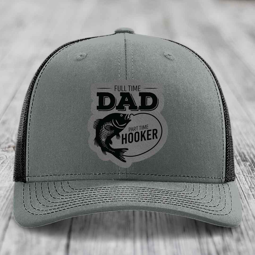 Full Time Dad Part Time Hooker - Leather Patch Hat - Grey to Black Patch - Richardson 112 Snapback Trucker Hat