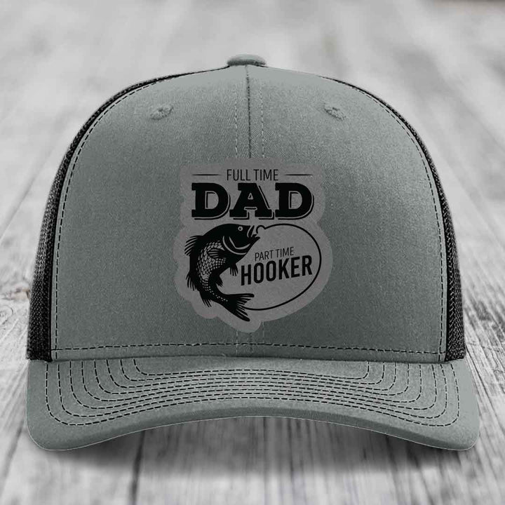 Full Time Dad Part Time Hooker - Leather Patch Hat - Grey to Black Patch - Richardson 112 Snapback Trucker Hat