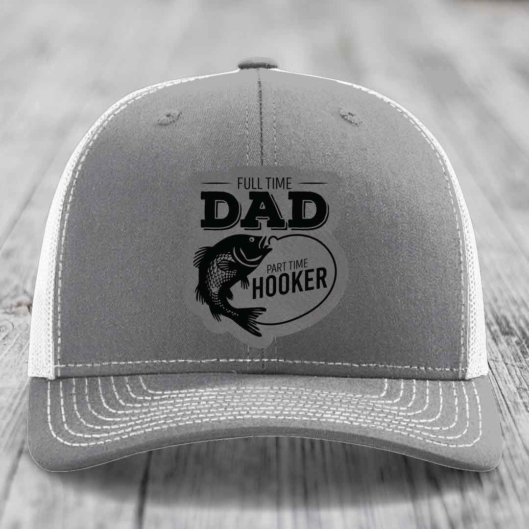 Full Time Dad Part Time Hooker - Leather Patch Hat - Grey to Black Patch - Richardson 112 Snapback Trucker Hat