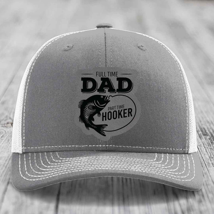 Full Time Dad Part Time Hooker - Leather Patch Hat - Grey to Black Patch - Richardson 112 Snapback Trucker Hat