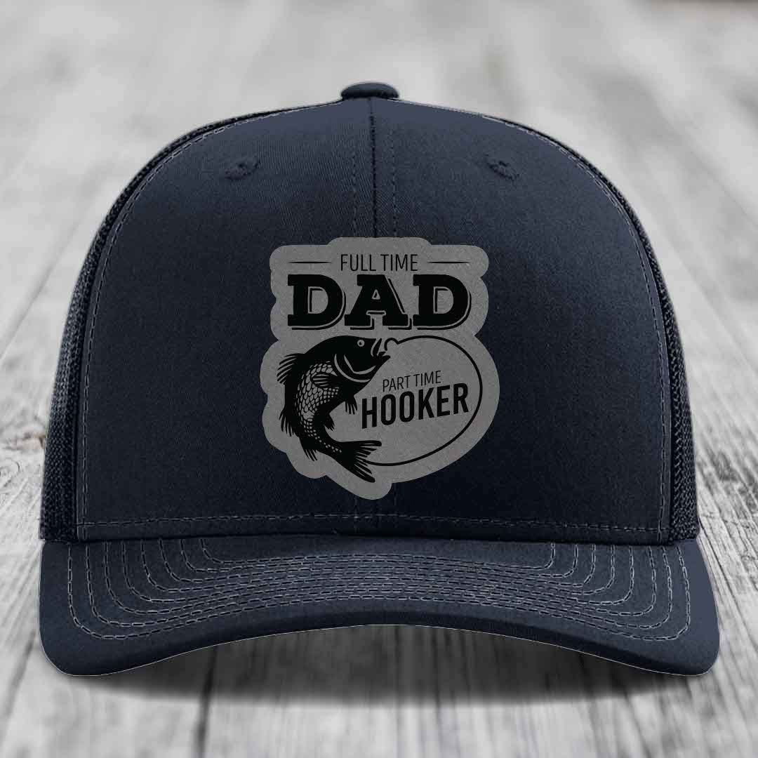Full Time Dad Part Time Hooker - Leather Patch Hat - Grey to Black Patch - Richardson 112 Snapback Trucker Hat