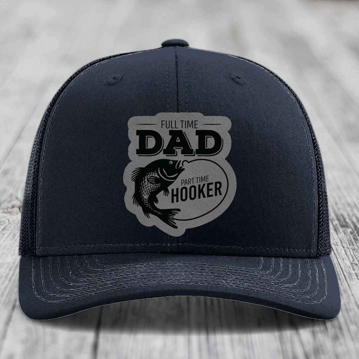 Full Time Dad Part Time Hooker - Leather Patch Hat - Grey to Black Patch - Richardson 112 Snapback Trucker Hat