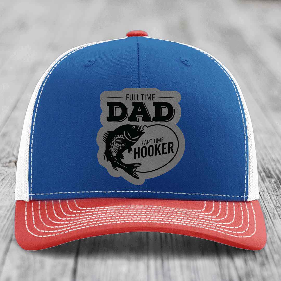 Full Time Dad Part Time Hooker - Leather Patch Hat - Grey to Black Patch - Richardson 112 Snapback Trucker Hat