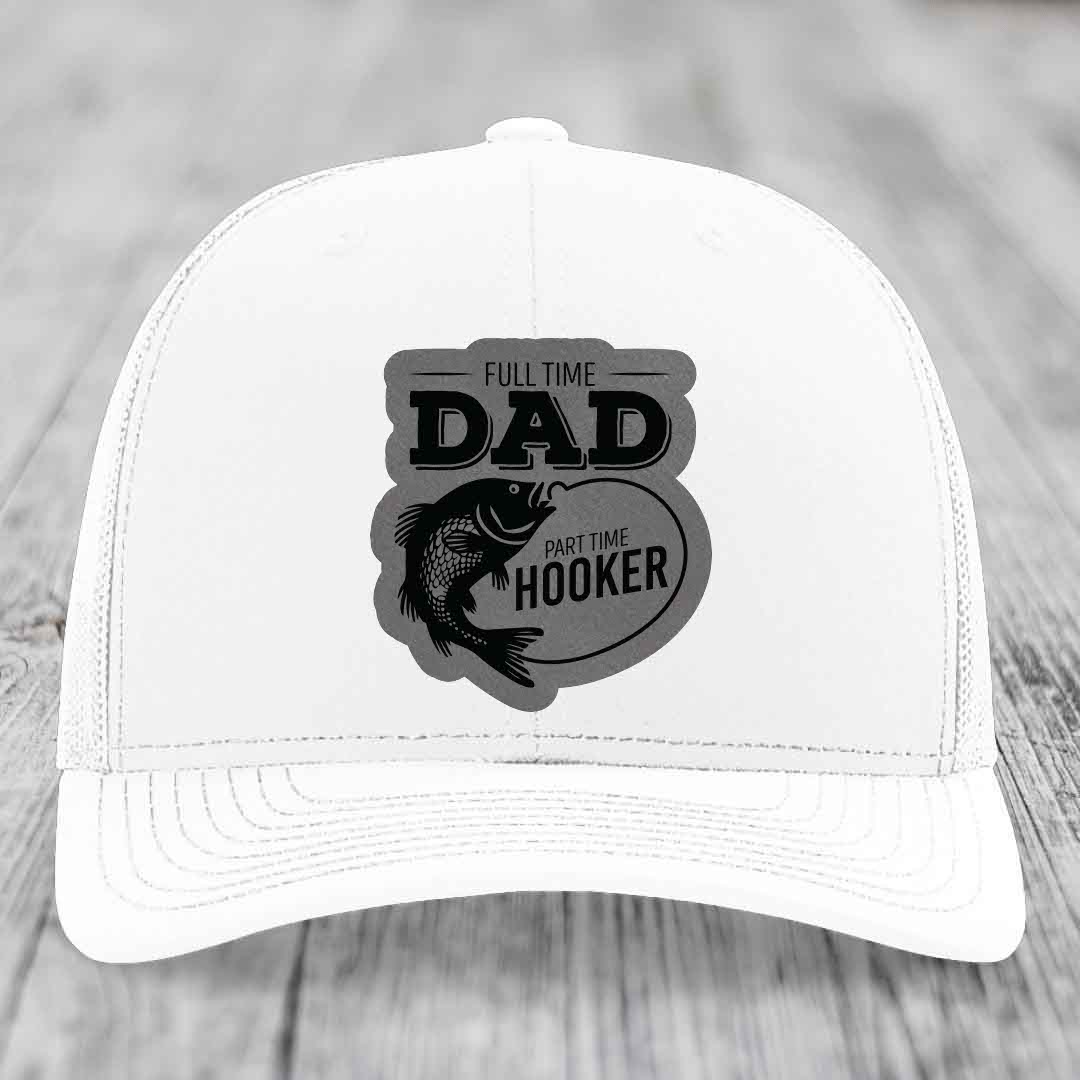 Full Time Dad Part Time Hooker - Leather Patch Hat - Grey to Black Patch - Richardson 112 Snapback Trucker Hat