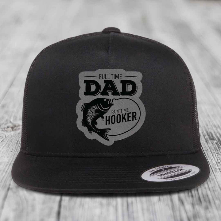 Full Time Dad Part Time Hooker - Leather Patch Hat - Grey to Black Patch - Yupoong 6006 Snapback Flatbill Hat