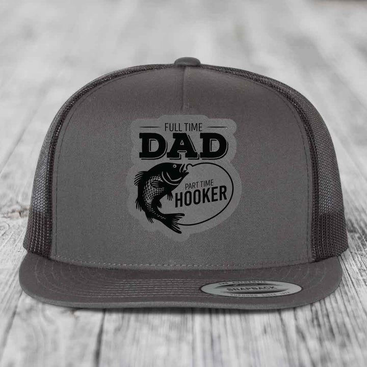 Full Time Dad Part Time Hooker - Leather Patch Hat - Grey to Black Patch - Yupoong 6006 Snapback Flatbill Hat