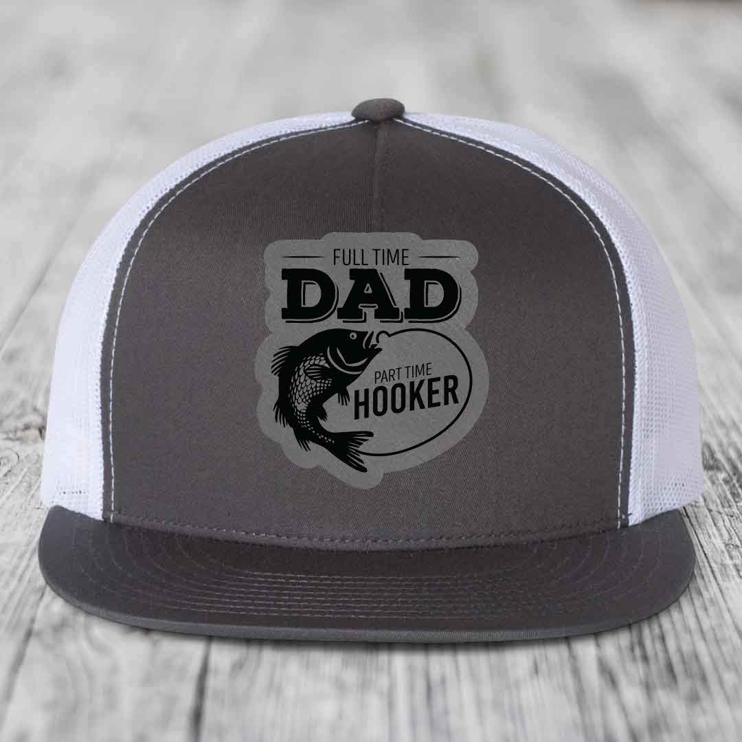 Full Time Dad Part Time Hooker - Leather Patch Hat - Grey to Black Patch - Yupoong 6006 Snapback Flatbill Hat
