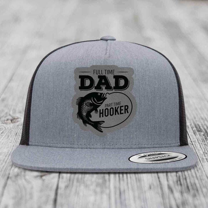 Full Time Dad Part Time Hooker - Leather Patch Hat - Grey to Black Patch - Yupoong 6006 Snapback Flatbill Hat