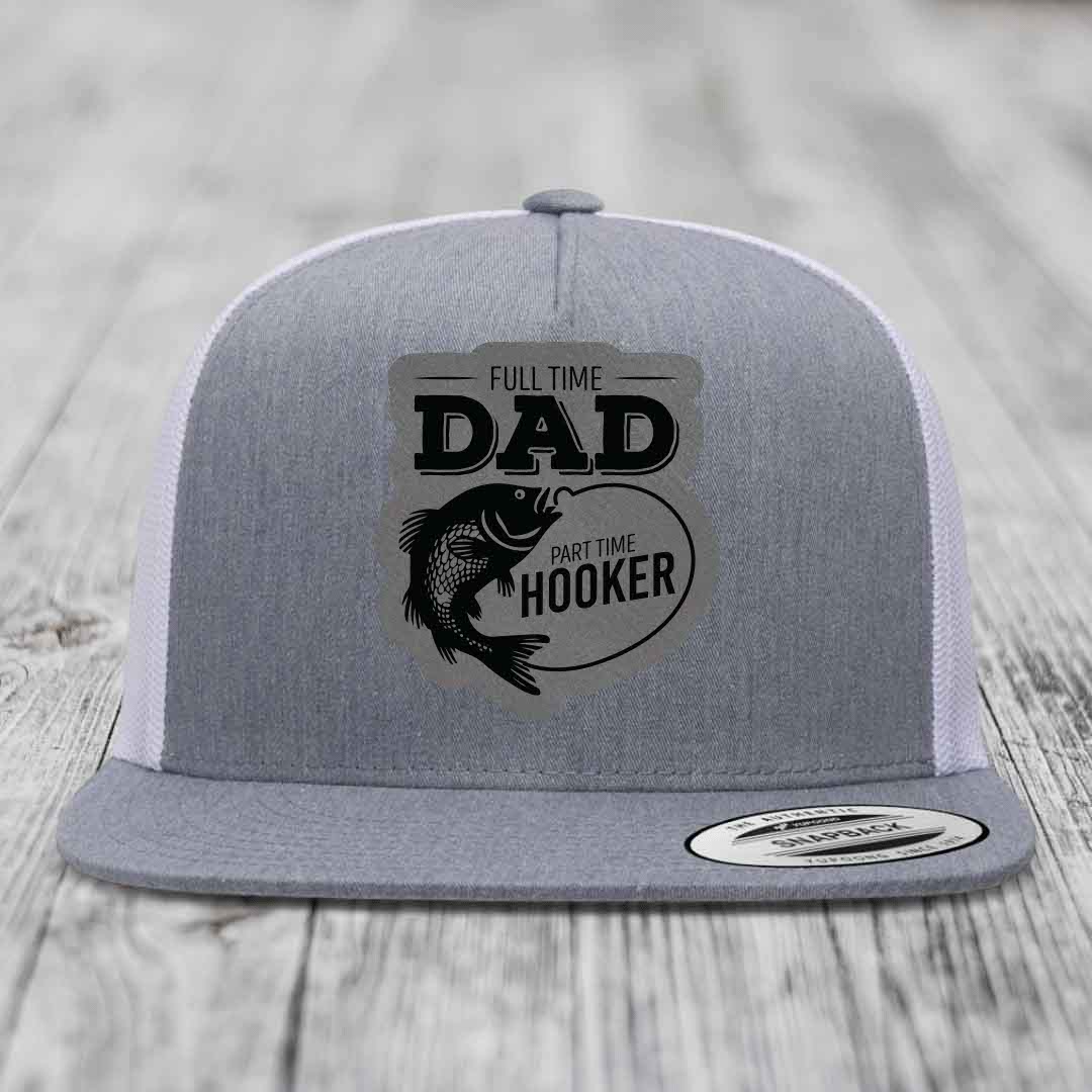 Full Time Dad Part Time Hooker - Leather Patch Hat - Grey to Black Patch - Yupoong 6006 Snapback Flatbill Hat