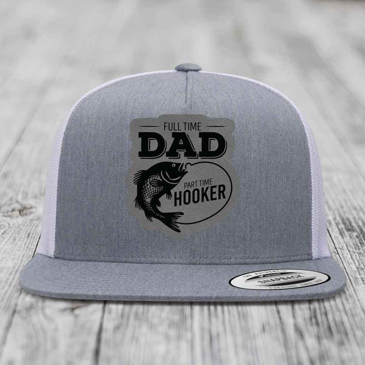Full Time Dad Part Time Hooker - Leather Patch Hat - Grey to Black Patch - Yupoong 6006 Snapback Flatbill Hat