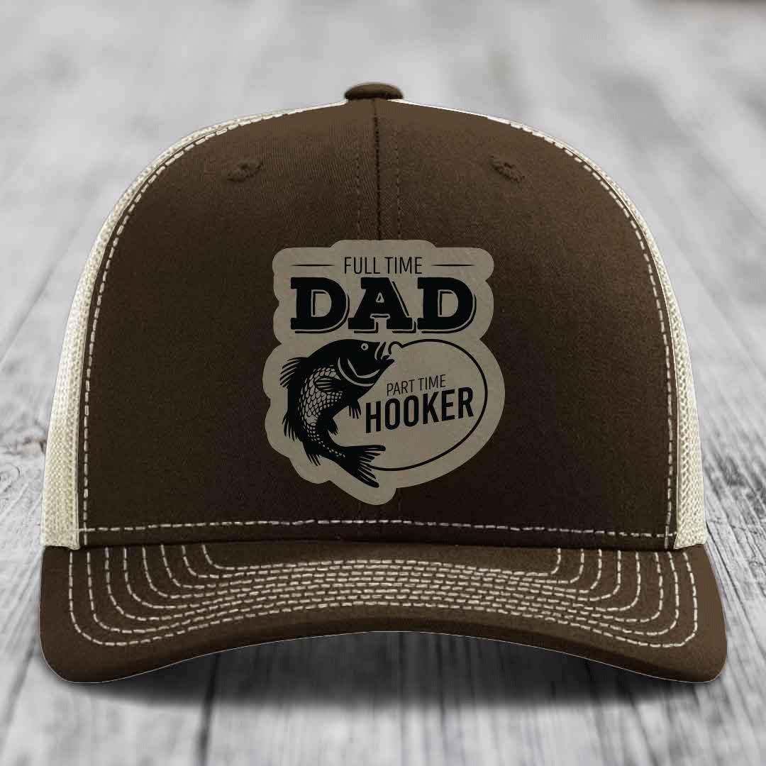 Full Time Dad Part Time Hooker - Leather Patch Hat - Light Brown to Black Patch - Richardson 112 Snapback Trucker Hat