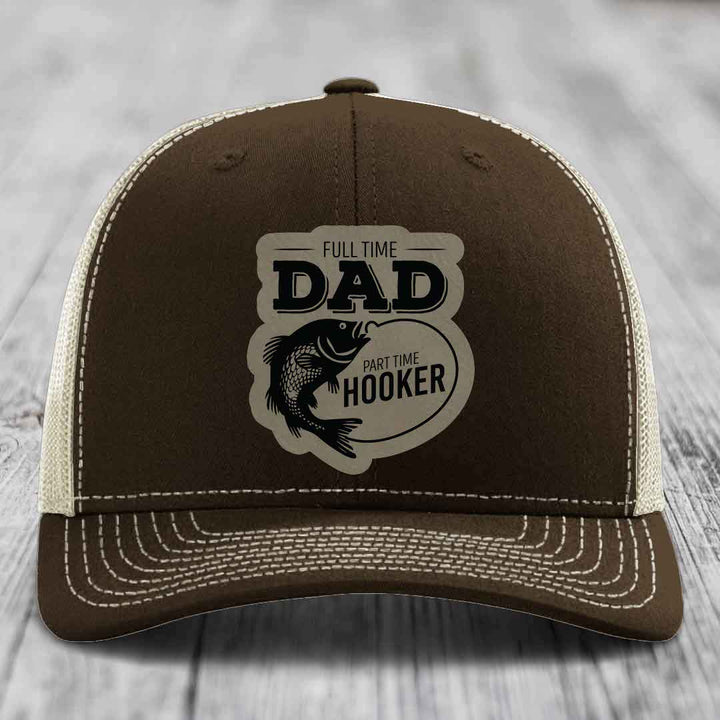 Full Time Dad Part Time Hooker - Leather Patch Hat - Light Brown to Black Patch - Richardson 112 Snapback Trucker Hat