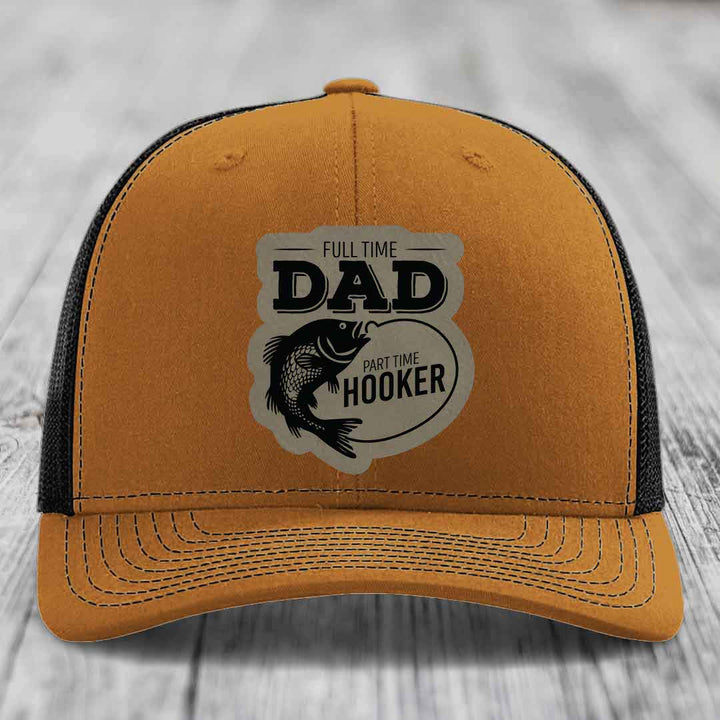 Full Time Dad Part Time Hooker - Leather Patch Hat - Light Brown to Black Patch - Richardson 112 Snapback Trucker Hat