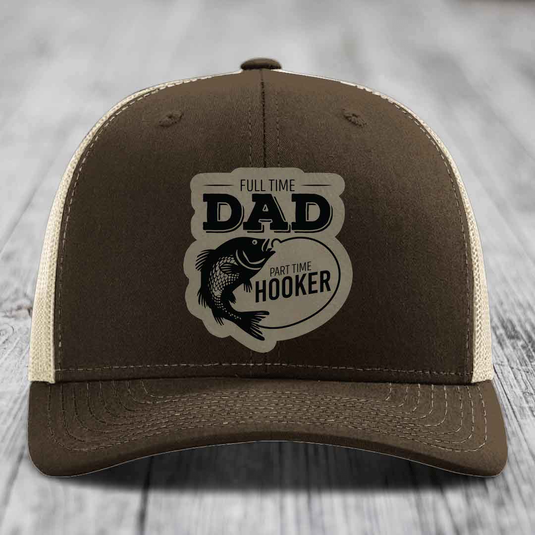 Full Time Dad Part Time Hooker - Leather Patch Hat - Light Brown to Black Patch - Richardson 112 Snapback Trucker Hat