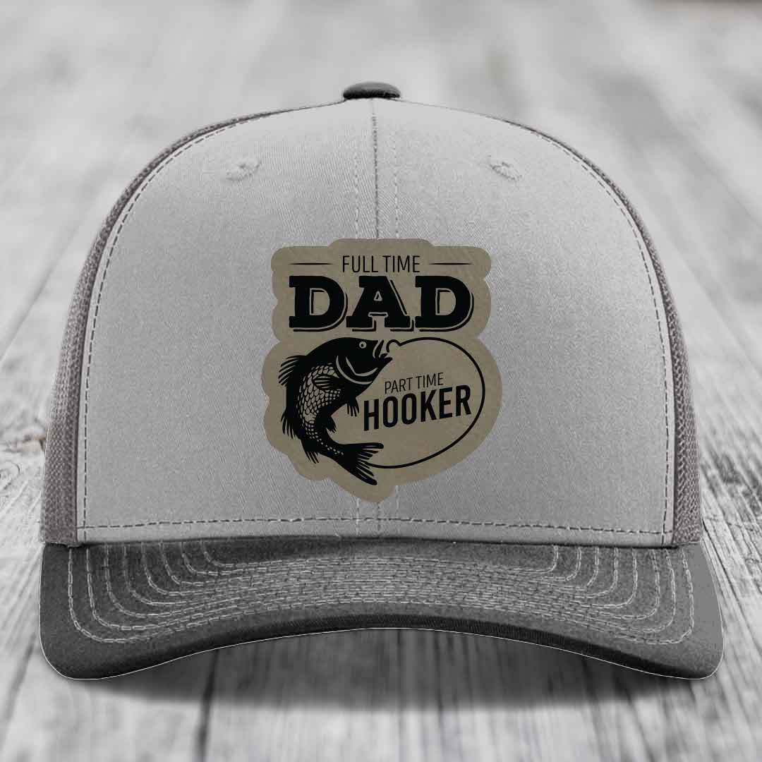 Full Time Dad Part Time Hooker - Leather Patch Hat - Light Brown to Black Patch - Richardson 112 Snapback Trucker Hat