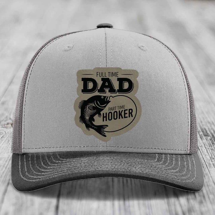 Full Time Dad Part Time Hooker - Leather Patch Hat - Light Brown to Black Patch - Richardson 112 Snapback Trucker Hat