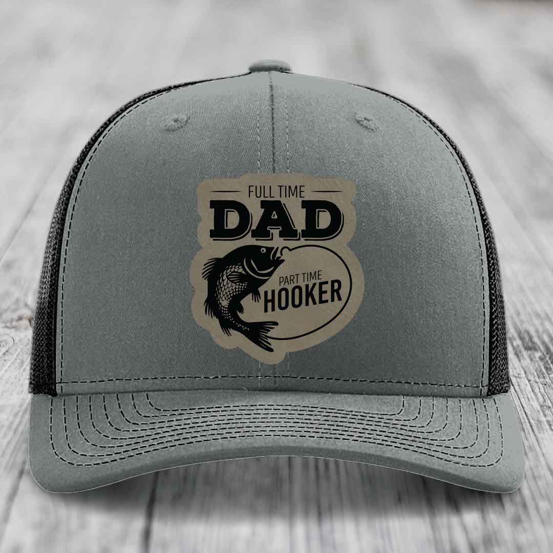 Full Time Dad Part Time Hooker - Leather Patch Hat - Light Brown to Black Patch - Richardson 112 Snapback Trucker Hat
