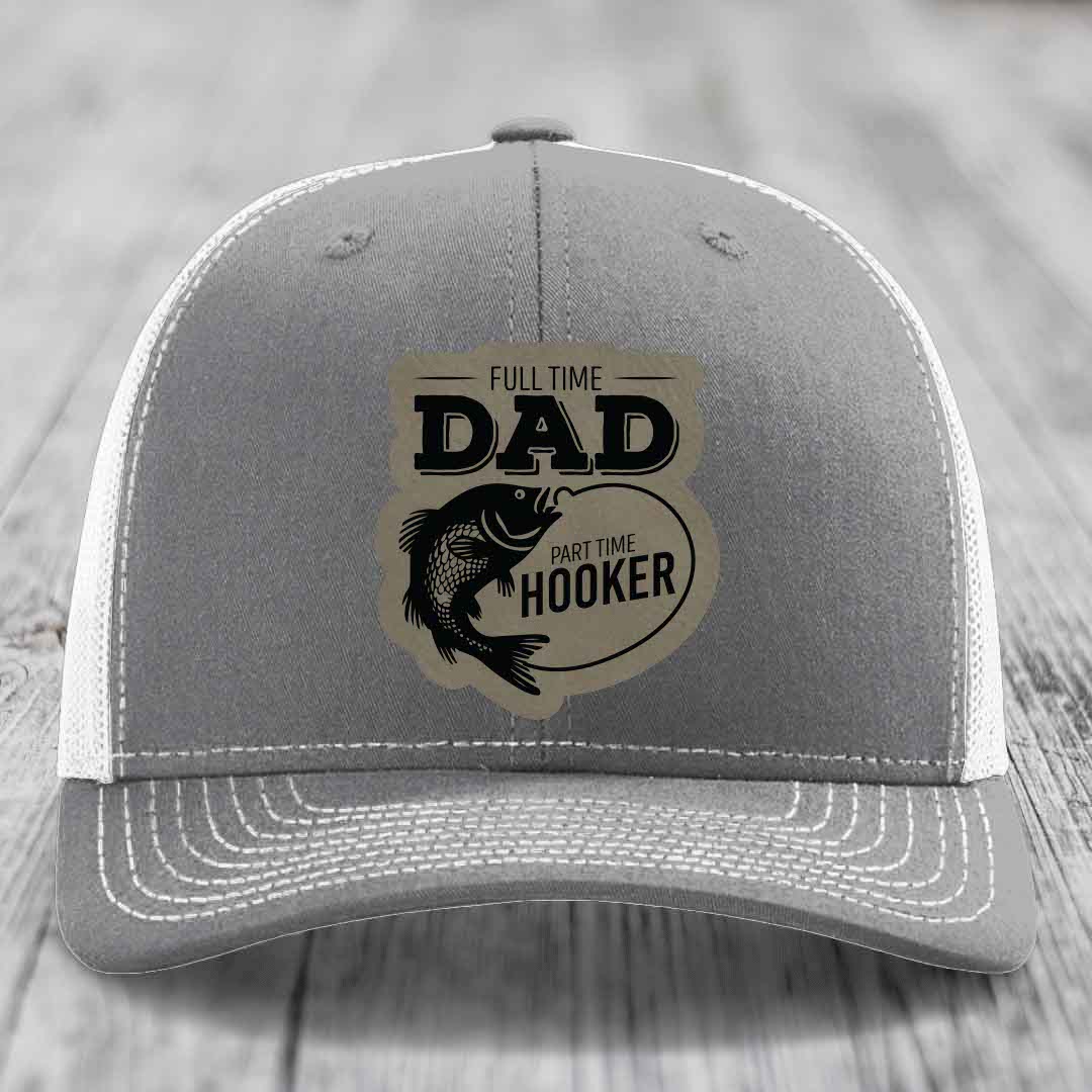 Full Time Dad Part Time Hooker - Leather Patch Hat - Light Brown to Black Patch - Richardson 112 Snapback Trucker Hat
