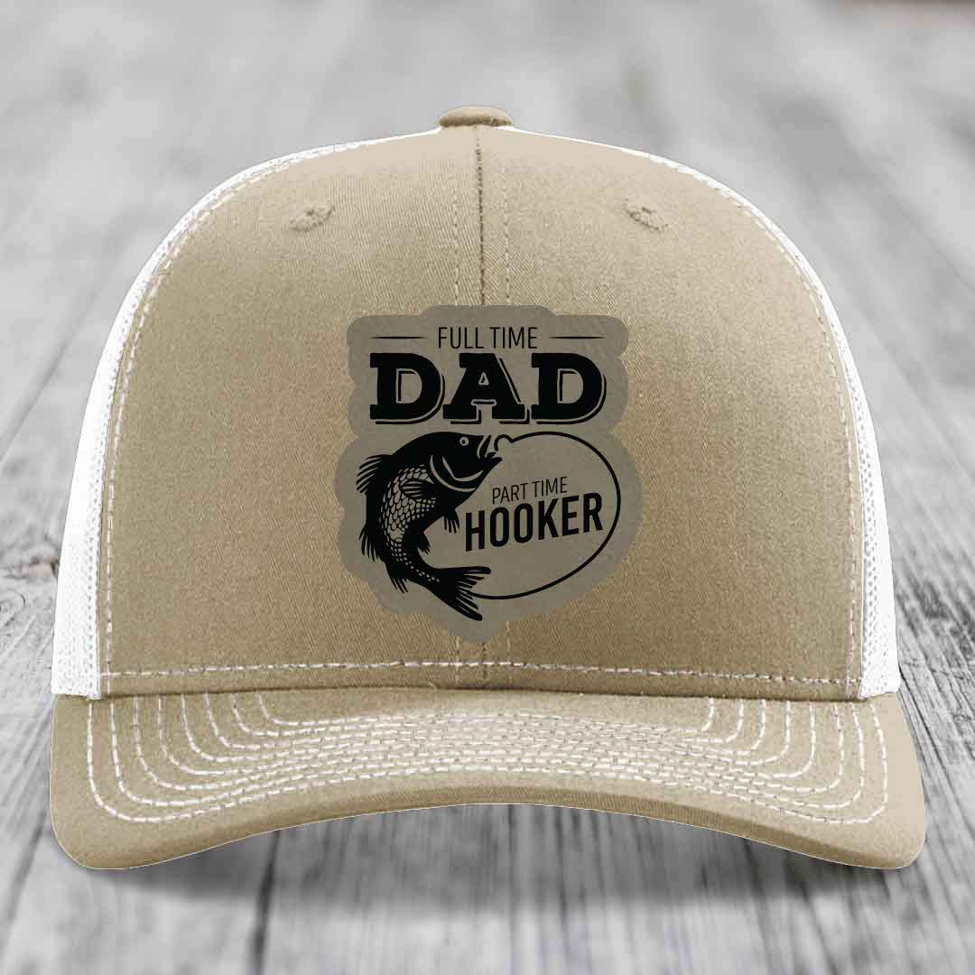 Full Time Dad Part Time Hooker - Leather Patch Hat - Light Brown to Black Patch - Richardson 112 Snapback Trucker Hat