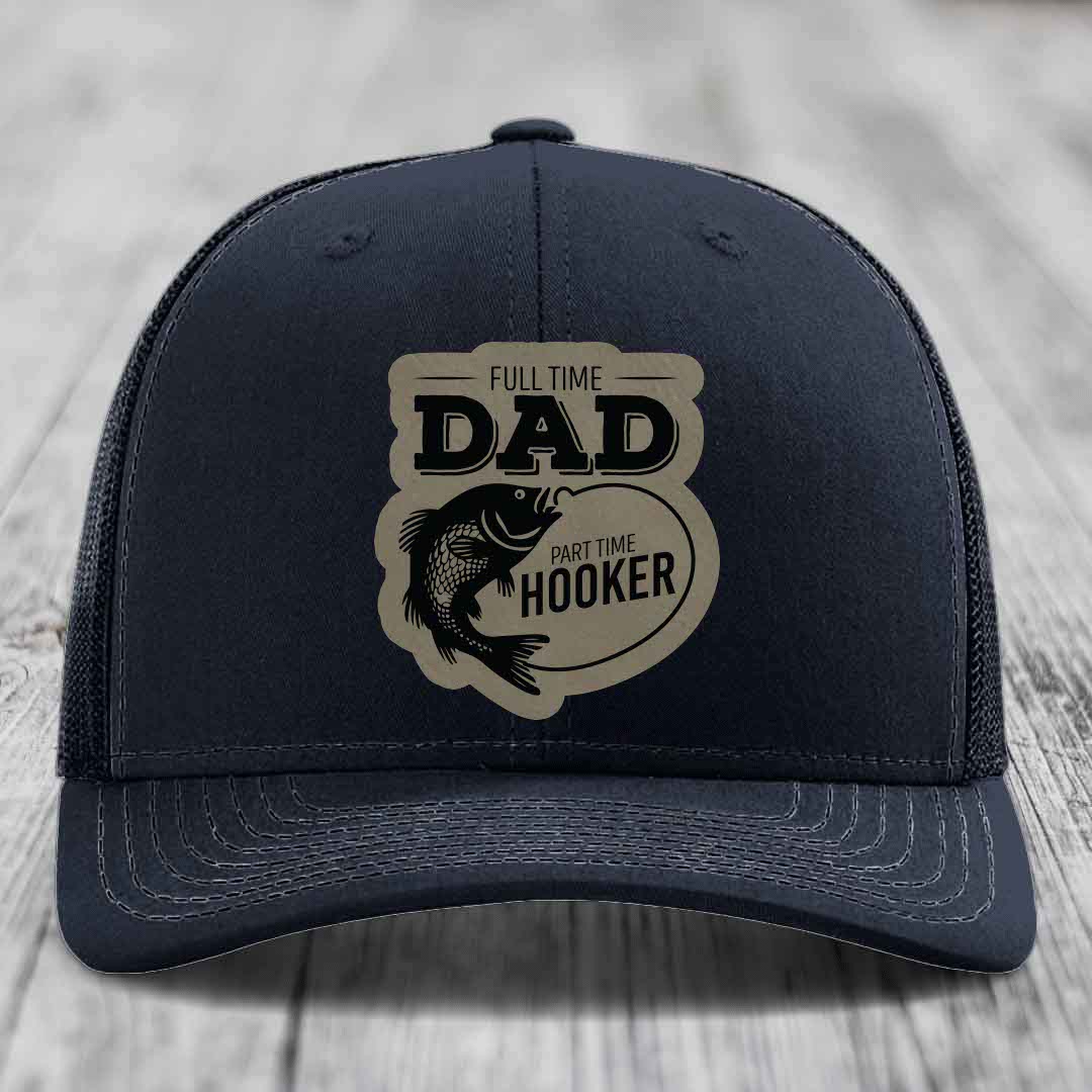 Full Time Dad Part Time Hooker - Leather Patch Hat - Light Brown to Black Patch - Richardson 112 Snapback Trucker Hat