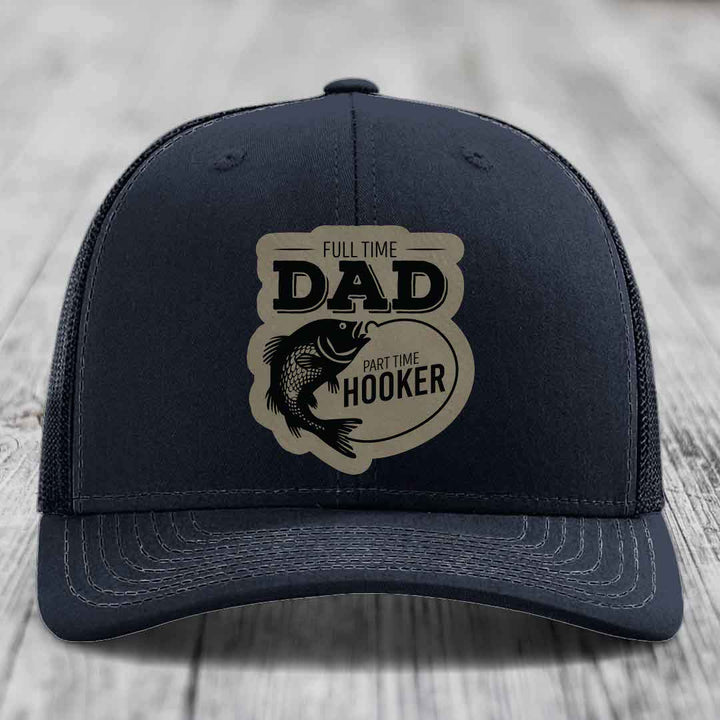 Full Time Dad Part Time Hooker - Leather Patch Hat - Light Brown to Black Patch - Richardson 112 Snapback Trucker Hat