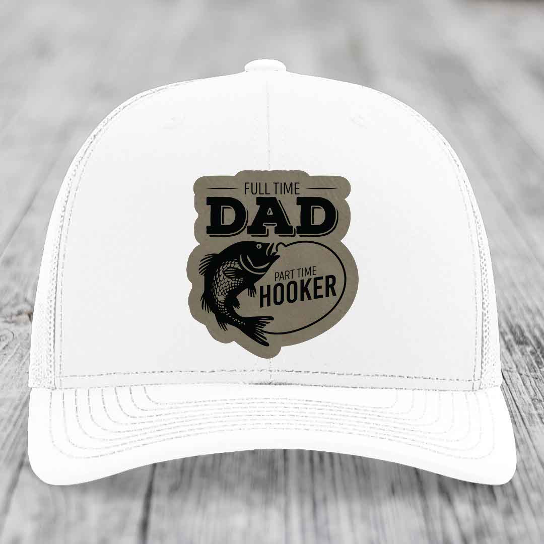 Full Time Dad Part Time Hooker - Leather Patch Hat - Light Brown to Black Patch - Richardson 112 Snapback Trucker Hat