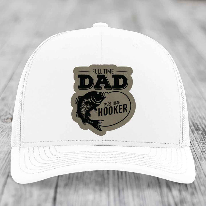 Full Time Dad Part Time Hooker - Leather Patch Hat - Light Brown to Black Patch - Richardson 112 Snapback Trucker Hat