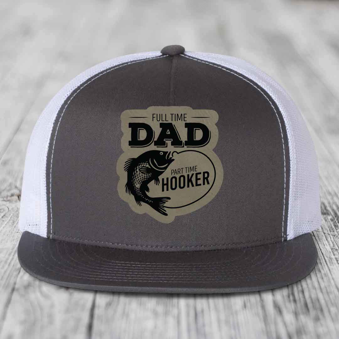 Full Time Dad Part Time Hooker - Leather Patch Hat - Light Brown to Black Patch - Yupoong 6006 Snapback Flatbill Hat
