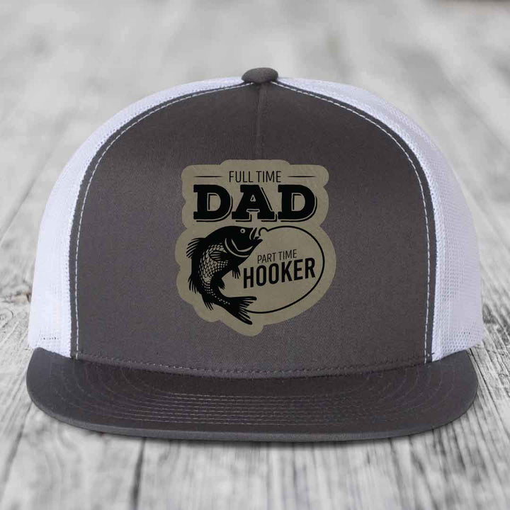Full Time Dad Part Time Hooker - Leather Patch Hat - Light Brown to Black Patch - Yupoong 6006 Snapback Flatbill Hat