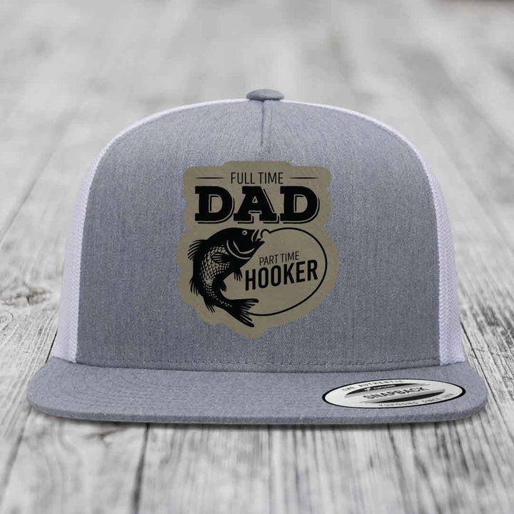 Full Time Dad Part Time Hooker - Leather Patch Hat - Light Brown to Black Patch - Yupoong 6006 Snapback Flatbill Hat