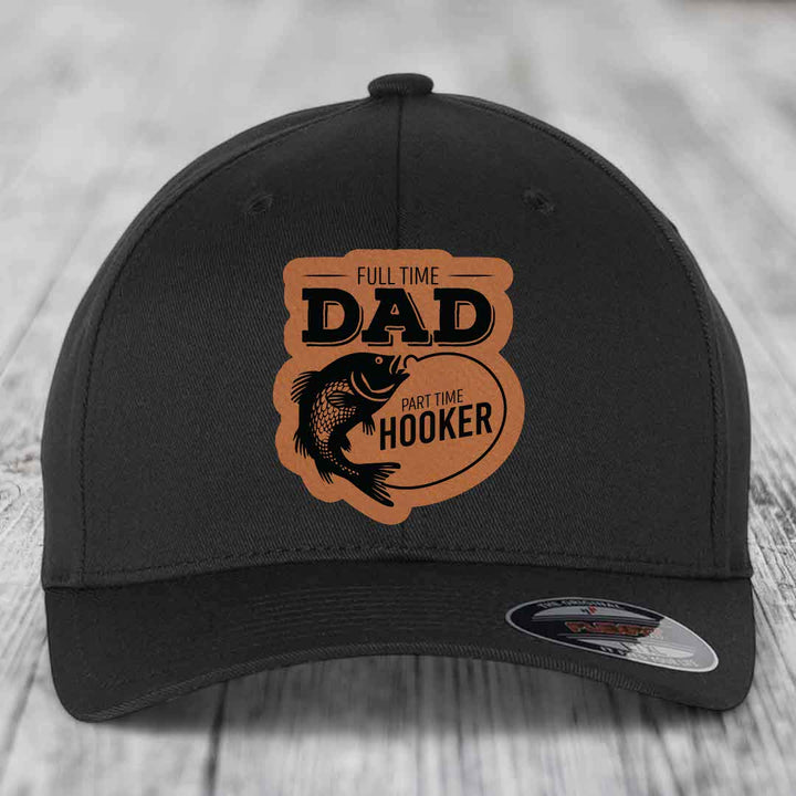 Full Time Dad Part Time Hooker - Leather Patch Hat - Rawhide to Black Patch - Flexfit 6277 Fitted Hat