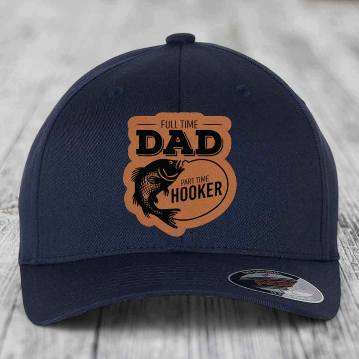 Full Time Dad Part Time Hooker - Leather Patch Hat - Rawhide to Black Patch - Flexfit 6277 Fitted Hat