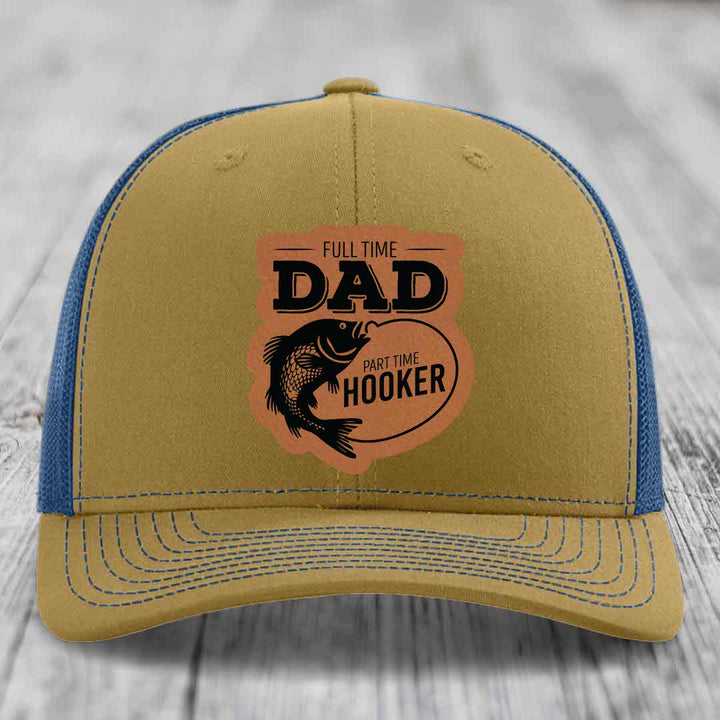 Full Time Dad Part Time Hooker - Leather Patch Hat - Rawhide to Black Patch - Richardson 112 Snapback Trucker Hat
