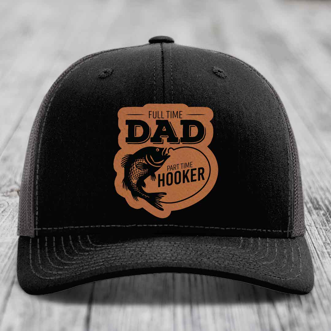 Full Time Dad Part Time Hooker - Leather Patch Hat - Rawhide to Black Patch - Richardson 112 Snapback Trucker Hat