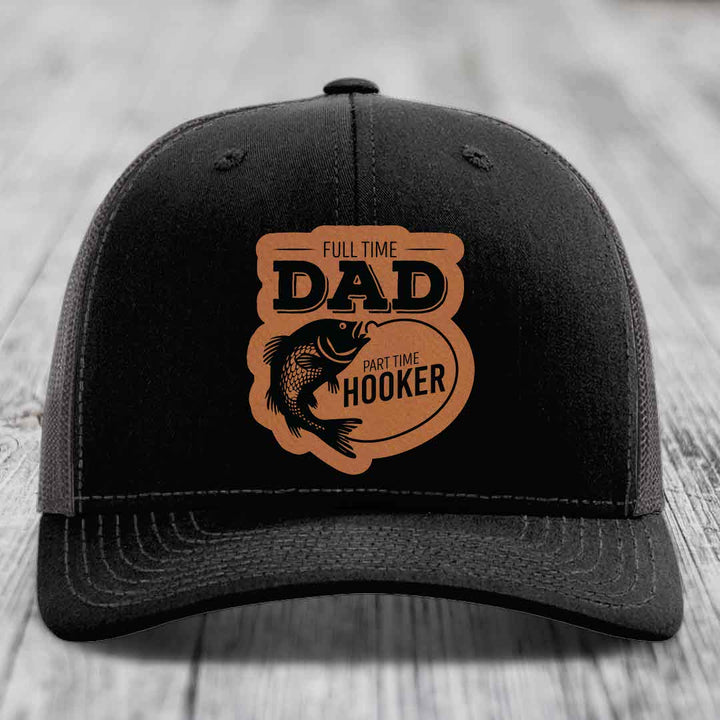 Full Time Dad Part Time Hooker - Leather Patch Hat - Rawhide to Black Patch - Richardson 112 Snapback Trucker Hat