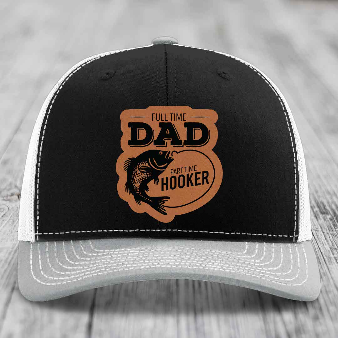 Full Time Dad Part Time Hooker - Leather Patch Hat - Rawhide to Black Patch - Richardson 112 Snapback Trucker Hat