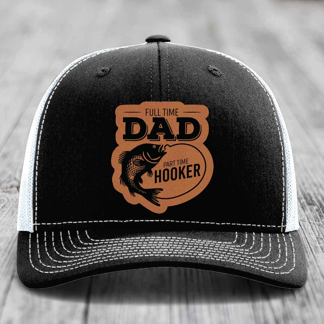 Full Time Dad Part Time Hooker - Leather Patch Hat - Rawhide to Black Patch - Richardson 112 Snapback Trucker Hat